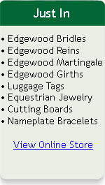 Just In! Edgewood Bridles, Reins, Martingales, Edgewood Girths, Equestrian Jewwelry, Nameplate Bracelets